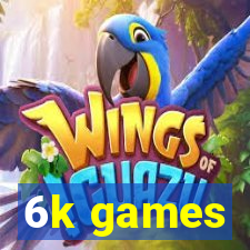 6k games